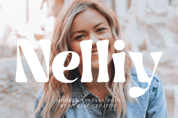 Why Nelliy is a Standout Choice for Modern Vintage Typography
